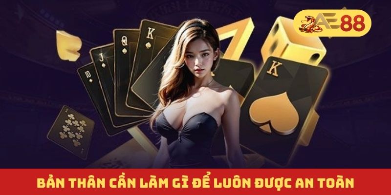 Bản thân cần làm gì để luôn được an toàn Bản thân cần làm gì để luôn được an toàn