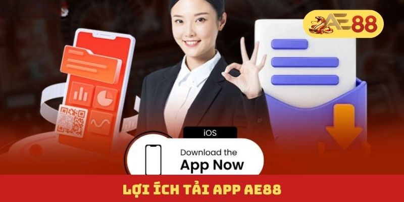 Lợi ích tải app AE88 Lợi ích tải app AE88