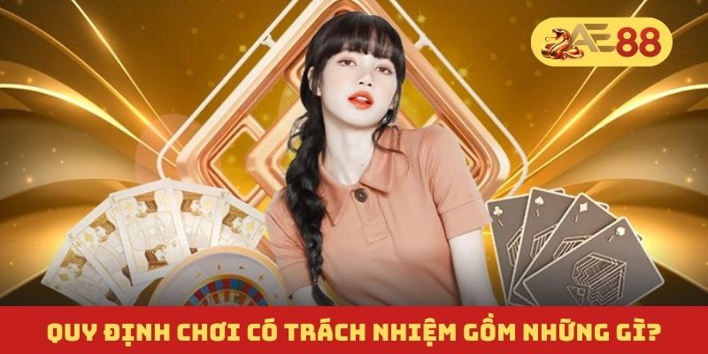 Quy định chơi có trách nhiệm gồm những gì? Quy định chơi có trách nhiệm gồm những gì?
